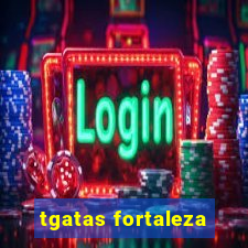 tgatas fortaleza